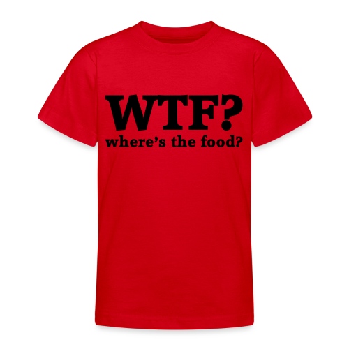 WTF - Where's the food? - Teenager T-shirt