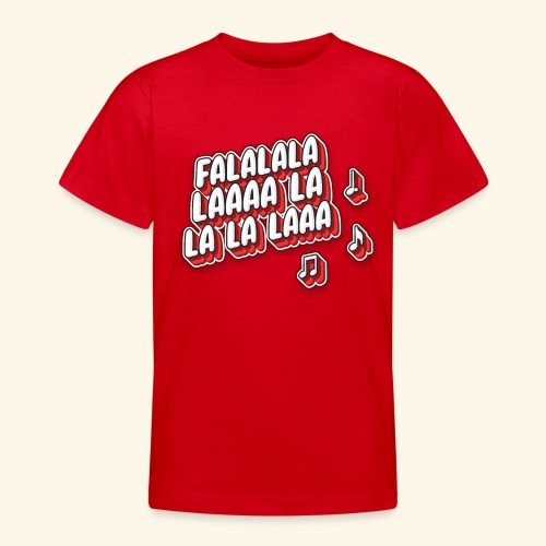 Falalala laaa - Teenager T-Shirt