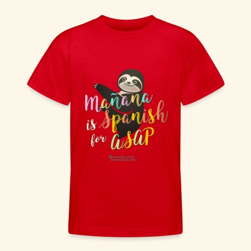 Mañana is Spanish for ASAP Spruch Faultier - Teenager T-Shirt
