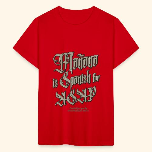 Mañana Is Spanish For ASAP - Teenager T-Shirt