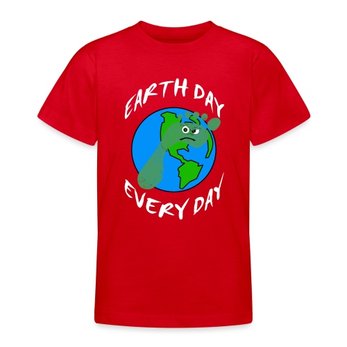 Earth Day Every Day - Teenager T-Shirt