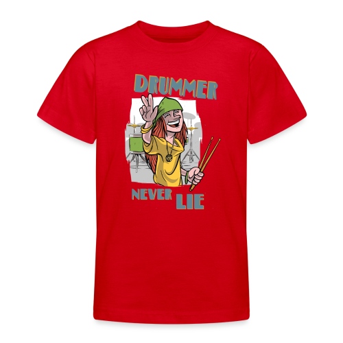 Drummer never lie Schlagzeug - Teenager T-Shirt