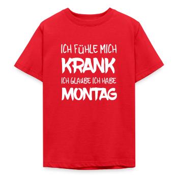 Ich bin krank, ich glaube ich habe Montag! - Teenager T-Shirt - Rot - Vorne - AI Model Teenager Male dark (155cm)