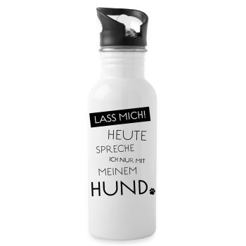 Lass mich! Heute spreche ich nur mit meinem Hund - Trinkflasche mit integriertem Trinkhalm - Weiß - Rechts