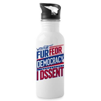 With Fear For Our Democracy I Dissent - Water bottle with straw - white - Right