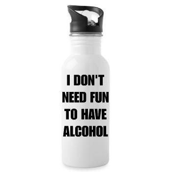 I don't need fun to have alcohol - Water bottle with straw - white - Right