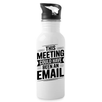 Dieses Treffen hätte eine E-Mail sein können - Trinkflasche mit integriertem Trinkhalm - Weiß - Rechts