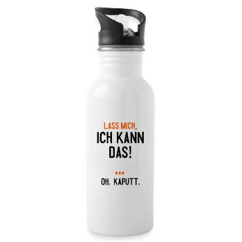 Lass mich, ich kann das! Oh, Kaputt - Trinkflasche mit integriertem Trinkhalm - Weiß - Rechts