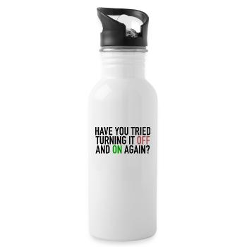 Have You Tried Turning It Off And On Again IT Nerd - Trinkflasche mit integriertem Trinkhalm - Weiß - Rechts