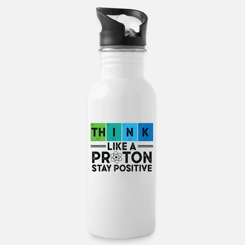 Think Like A Proton And Stay Positive Science - Trinkflasche mit integriertem Trinkhalm - Weiß