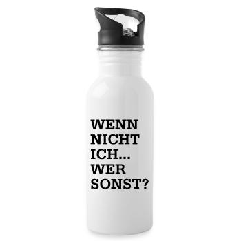 Wenn nicht ich wer sonst - Trinkflasche mit integriertem Trinkhalm - Weiß - Rechts