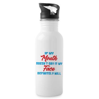 If my mouth doesnt say it my face definitely will - Water bottle with straw - white - Right
