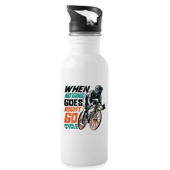 When Nothing Goes Right, Go Cycle, Cycling. - Water bottle with straw - white - Right