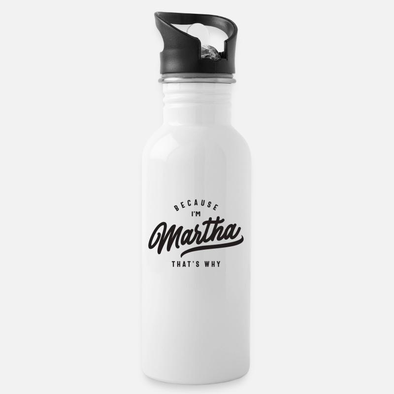 Weil ich Martha bin, deshalb personalisierter Name - Trinkflasche mit integriertem Trinkhalm - Weiß
