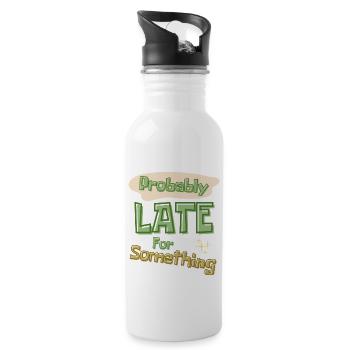 Funny Quote Probably Late For Something - Water bottle with straw - white - Right
