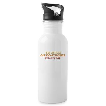 I Ride Unicycle On Tightropes So Far So Good Cool - Water bottle with straw - white - Right