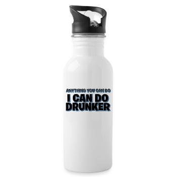Anything You Can Do I Can Do Drunker Funny Alcohol - Water bottle with straw - white - Right