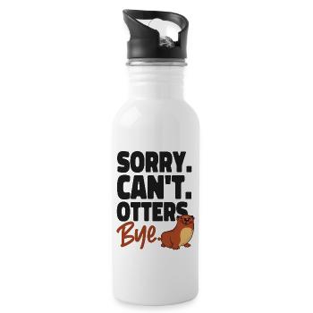Otter Sorry. Can't. Otters. Bye. - Trinkflasche mit integriertem Trinkhalm - Weiß - Rechts