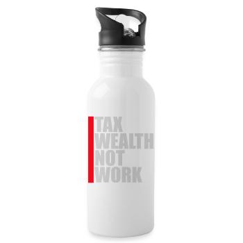 Tax Wealth Not Work Progressive Politics Economy - Water bottle with straw - white - Right