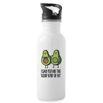 I said you are the good kind of fat - Water bottle with straw - white - Right