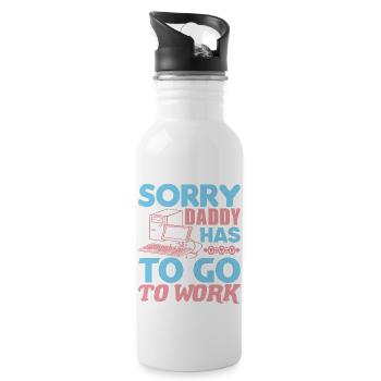 SORRY DADDY HAS TO GO TO WORK - Water bottle with straw - white - Right