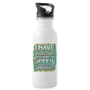 I have selective hearing - Trinkflasche mit integriertem Trinkhalm - Weiß - Rechts