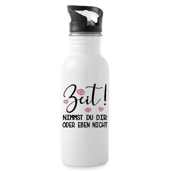 ZEIT NEHMEN - PRIORITÄTEN SETZEN SPRÜCHE - Trinkflasche mit integriertem Trinkhalm - Weiß - Rechts