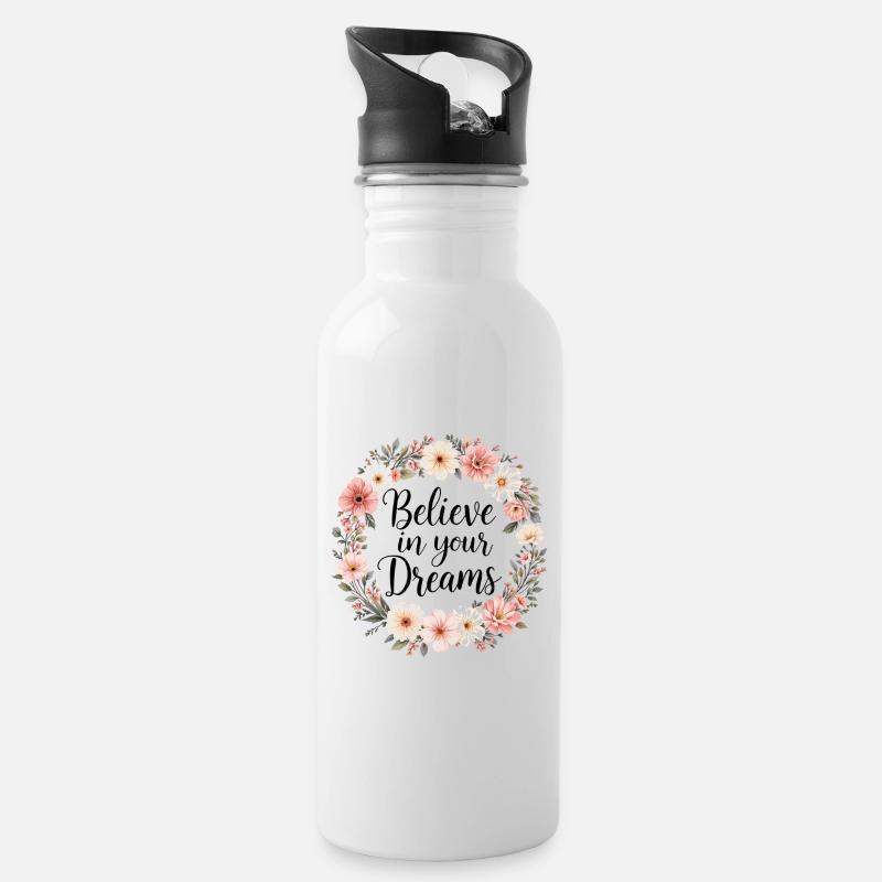 Believe in your Dreams - Trinkflasche mit integriertem Trinkhalm - Weiß