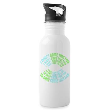 I Didn't Come This Far To Only Come This Far Motto - Water bottle with straw - white - Right