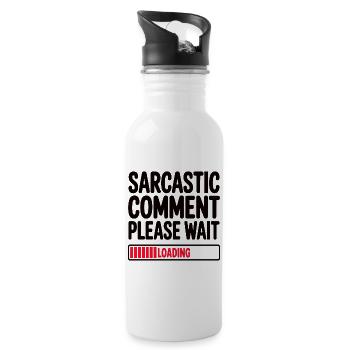 Sarcastic Comment Please Wait Humor Statement - Trinkflasche mit integriertem Trinkhalm - Weiß - Rechts