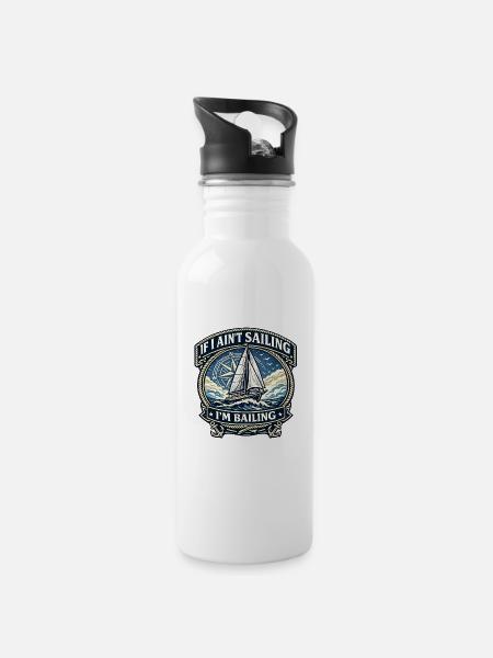If I Ain’t Sailing, I’m Bailing - Water bottle with straw - white