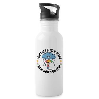 Don't Let Bitter Tears Rain Down On You - Water bottle with straw - white - Right