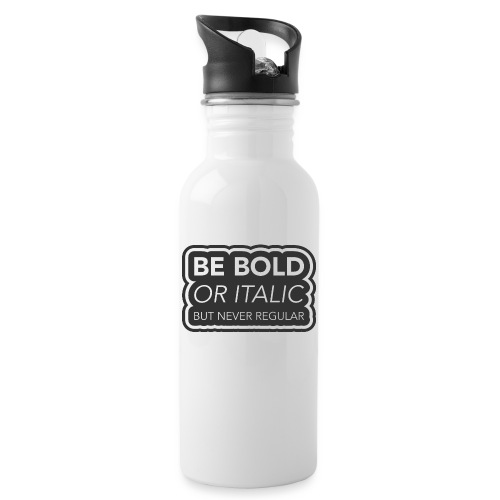 Be bold, or italic but never regular - Drinkfles met geïntegreerd rietje