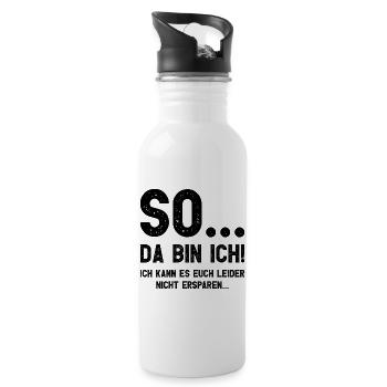 Da bin ich! Ich kann es Euch leider nicht ersparen - Trinkflasche mit integriertem Trinkhalm - Weiß - Rechts