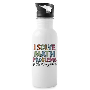 I Solve Math Problems Like a Job Math Teacher - Water bottle with straw - white - Right