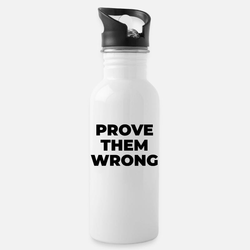 Prove them wrong - Water bottle with straw - white