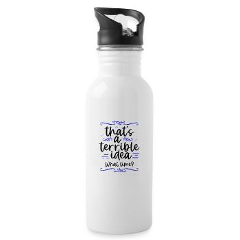 Funny That's A Terrible Idea What Time Friend - Water bottle with straw - white - Right