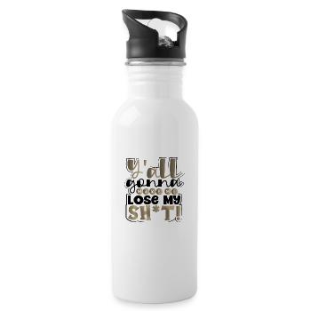 Sarkastisch Y'all Gonna Make Me Lose My Sh t Funny - Trinkflasche mit integriertem Trinkhalm - Weiß - Rechts
