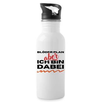 Blöder Plan - aber - ich bin dabei - Trinkflasche mit integriertem Trinkhalm - Weiß - Rechts