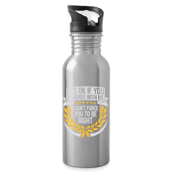 you disagree with me - Water bottle with straw - silver - Right