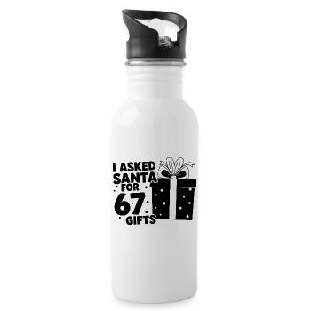 I Asked Santa For 67 Gifts - Trinkflasche mit integriertem Trinkhalm - Weiß - Rechts
