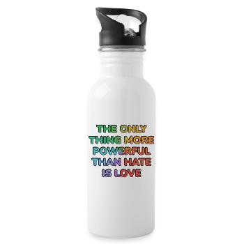 The Only Thing More Powerful Than Hate Is Love - - Water bottle with straw - white - Right