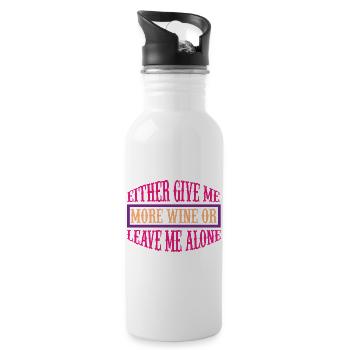 Give me more wine or leave - Trinkflasche mit integriertem Trinkhalm - Weiß - Rechts