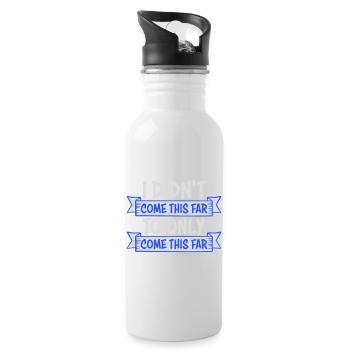I Didn't Come This Far To Only Come This Far Motto - Water bottle with straw - white - Right