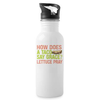 How Does A Taco Say Grace? Lettuce Pray - Witze - Trinkflasche mit integriertem Trinkhalm - Weiß - Rechts