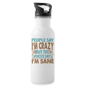 People Say I'm Crazy - Lustige sarkastische Witze - Trinkflasche mit integriertem Trinkhalm - Weiß - Rechts