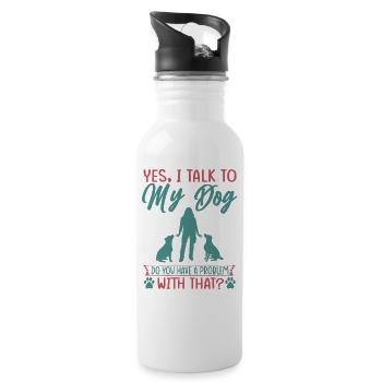Yes, I Talk To My Dog Do You Have A Problem With T - Water bottle with straw - white - Right