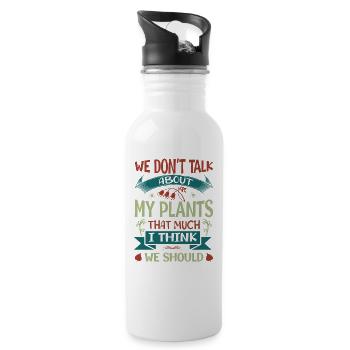 We Don't Talk About My Plants That Much I Think We - Water bottle with straw - white - Right