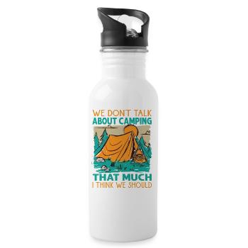 We Don't Talk About Camping That Much I Think We S - Water bottle with straw - white - Right