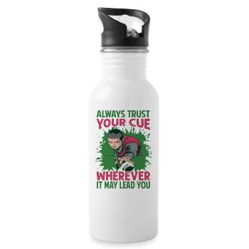 Always Trust Your Cue Wherever It May Lead You - P - Water bottle with straw - white - Right